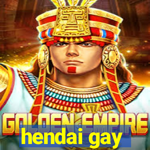 hendai gay